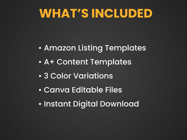 K&ouml;nnte beinhalten: Grafik mit gelbem Text "WHAT'S INCLUDED" auf dunklem Hintergrund. Wei&szlig;e Aufz&auml;hlungspunkte listen "Amazon Listing Templates", "A+ Content Templates", "3 Color Variations", "Canva Editable Files" und "Instant Digital Download" auf.