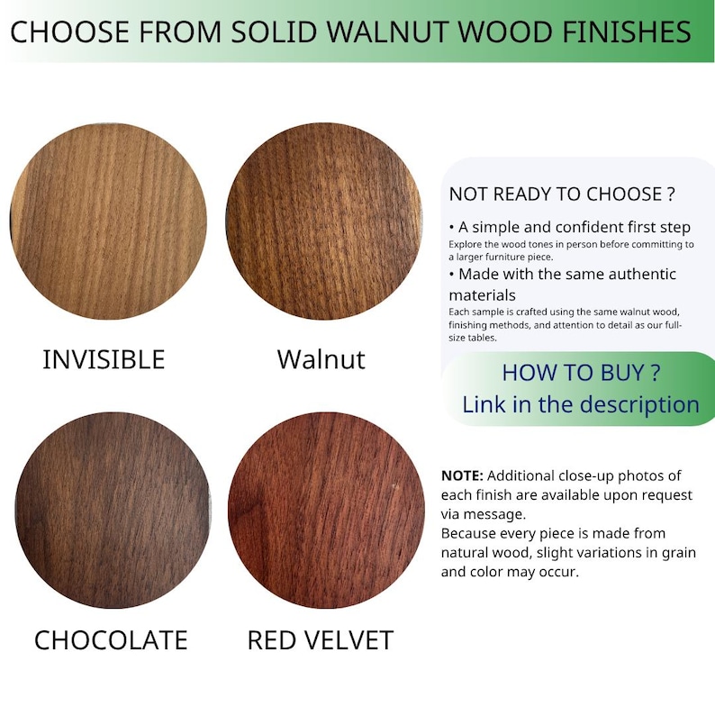 Pode incluir: Quatro amostras circulares de madeira rotuladas como Invisible, Walnut, Chocolate e Red Velvet. O texto diz CHOOSE FROM SOLID WALNUT WOOD FINISHES, NOT READY TO CHOOSE, HOW TO BUY, e uma nota sobre varia&ccedil;&otilde;es naturais na textura e cor.