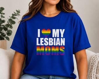 I Love My Lesbian Moms Shirt, LGBTQ Family Pride Rainbow Tee