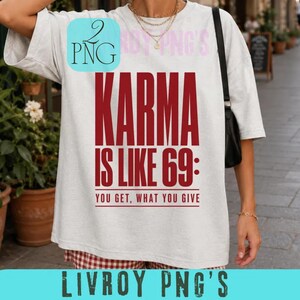 Karma Is Like 69: You Get, What You Give PNG; Funny Adult Quote Retro Humor Sarcastic Graphic png Vintage Typography Meme (Digital Download)
