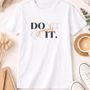 Do It Yourself Don't Quit T-Shirt | Motivational DIY Typography Tee