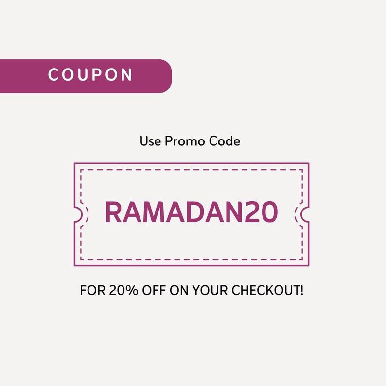 May include: A coupon graphic with the word "COUPON" in a dark pink rounded rectangle. Below, the text "Use Promo Code" is displayed above a coupon with the text "RAMADAN20". The text "FOR 20% OFF ON YOUR CHECKOUT!" is below the coupon.