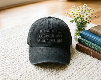 Embroidered Jesus Thinks I'm A Delight Hat, Sarcastic Christian Cap