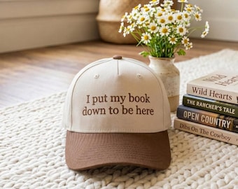 Embroidered I put my book down to be here washed hat, Embroidered Reading Hat, Bookish Hat, Gift For Her, Book Lover Gift
