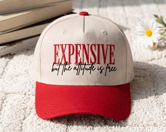 Expensive But The Attitude Is Free Embroidery trucker for Hat, Funny Sassy Quote Cap Embroidery, Trendy Girl Machine Embroidery