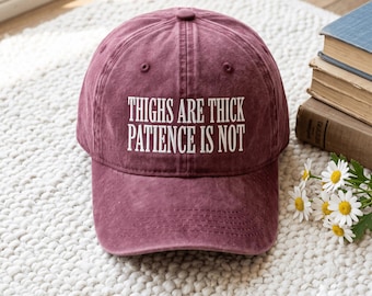 Thighs Are Thick Patience Is Not Hat Embroidery, Funny Sassy Cowgirl Baseball Hat, Western Quote Cap, Cute Trendy Hat