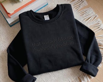 Embroidered Sweatshirt, Sarcastic Wife Humor Shirt, Trendy Wife Gift