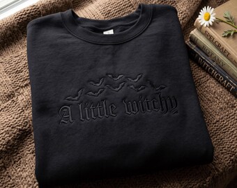 Embroidered Witch Halloween Sweatshirt, Spooky Season Shirt, A Little Witchy Halloween Shirt, Funny, Trendy, Oversize, Womens, Unisex Shirt