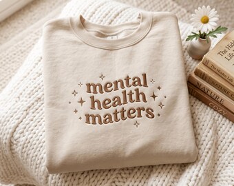 Mental Health Matters Embroidered Sweatshirt: Inspirational Women's Apparel, Therapist Shirt