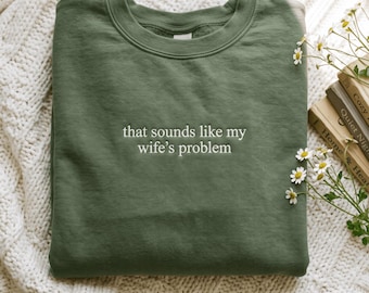 Embroidered Sarcastic Husband Sweatshirt, Funny Marriage Gift Tee (65% Cotton)