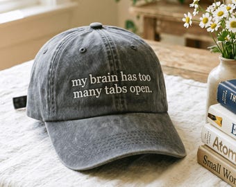 Embroidered My Brain Has Too Many Tabs Open Hat Funny Humor Hat Sarcasm Hat for Women Funny Mental Health Awareness Cap Gift