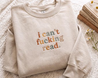 Embroidered I Can't Fucking ReadSweatshirt  Funny Toddler & Youth Shirt Funny Baby Shower Gift Sarcasm Shirt Funny Humor Shirt for Kids