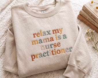 Embroidered Nurse Practitioner Sweatshirt: Relax My Mama Is A Nurse (Toddler & Youth)