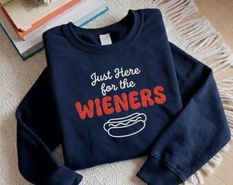 Embroidered Just Here For The Wieners  Sweatshirt, Funny 4th of July shirt, Hot Dog BBQ shirt, Independence Day shirt