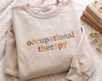 Embroidered Occupational Therapy Sweatshirt, Gift For OT Occupational Therapist, OTA Therapy Assistant Week Month, Unisex Crewneck Shirt