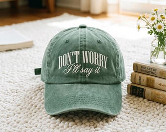 Don't Worry I'll Say It Baseball Cap Embroidery, Sarcasm Quote Summer Cap, Bestie Gift Baseball Hat