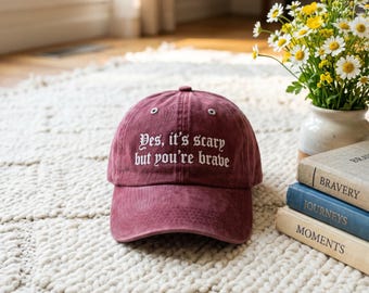 Embroidered Yes It’s Scary But You’re Brave Hat, Inspirational Quote Hat, Motivational Hat, Cozy Positive Hat, Mental Health Positive Cap