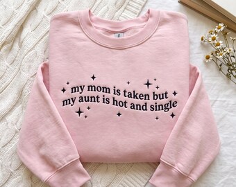 Embroidered Funny Aunt Shirt for Kids: Mom Taken, Aunt Single (Cotton Blend)