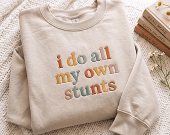 Embroidered 'I Do All My Own Stunts' Sweatshirt: Gymnastics Lover Gift