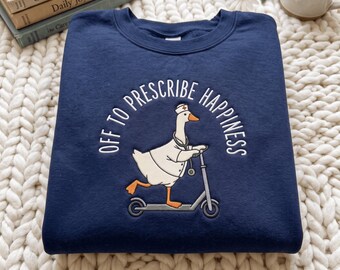 Embroidered Nurse Practitioner Silly Goose Sweatshirt, Off To Prescribe Happiness Goose Shirt, NP Appreciation Gift, Nurse Graduation Shirt