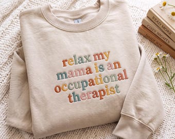 Embroidered Relax My Mama Is an Occupational Therapist Shirt  Toddler & Youth Shirt, Sweatshirt