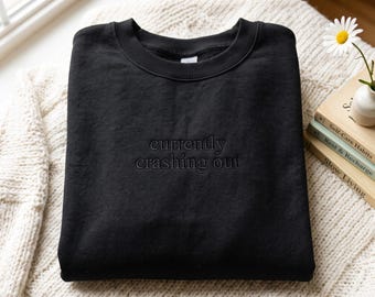 Embroidered 'Currently Crashing Out' Sweatshirt, Retro Sassy Humor, Cotton Blend