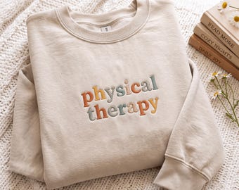 Embroidered  Physical Therapy Sweatshirt , PT Student Tee, Gift For Physical Therapist Tshirt, Pediatric Physical Therapy Shirt, PTA Shirt