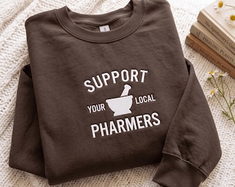 Embroidered Support Your Local Pharmers Sweatshirt Women, Men's Pharmacy Crewneck, Pharmacologist Shirt, Funny Pharmacy Shirt, Pharmacist
