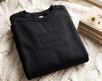 Mental Health Matters Embroidered Sweatshirt: Inspirational Women's Apparel, Therapist Shirt