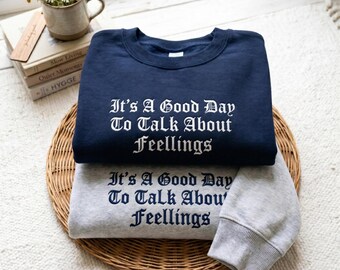 Embroidered It's Good Day To Talk About Feelings Sweatshirt, Funny Therapist shirt, School Counselor shirt, Mental Health shirt