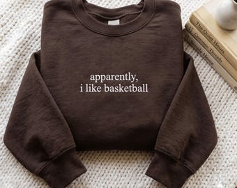Embroidered Apparently I Like Basketball Sweatshirt Basketball Player Shirt Basketball Season Shirt Game Day Shirt Sports Mom Shirt