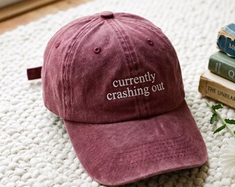 Embroidered 'Currently Crashing Out' Washed Cap, Retro Sassy Humor Hat