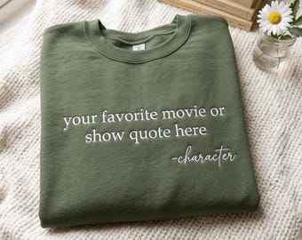 Custom Embroidered Movie Quote Sweatshirt, Personalized TV Show Gift