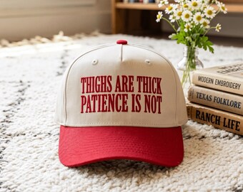 Thighs Are Thick Patience Is Not Hat Embroidery, Funny Sassy Cowgirl Trucker Hat, Western Quote Cap, Cute Trendy Hat