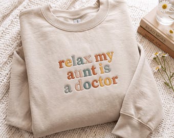 Embroidered Doctor Sweatshirt for Kids: Relax My Aunt Is A Doctor (Toddler & Youth)