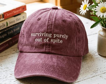 Embroidered Surviving Purely Out of Spite Hat – Empowered Women Cap