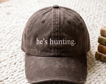 Embroidered 'He's Hunting' Washed Cap: Funny Deer Hunting Gift for Mom