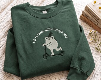 Embroidered Occupational Therapist Sweatshirt Special Education Shirt Skills Through Play Kids Frog Scooter Gift For Developmental Therapy