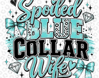 Spoiled Blue Collar Wife PNG