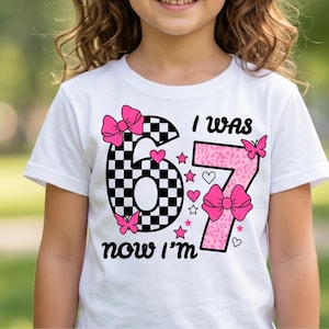 Six Seven 67 SVG Files Bundle for Girls, I Was 6 Now I Am 7 PNG Birthday 67 t-shirt Sublimation Design