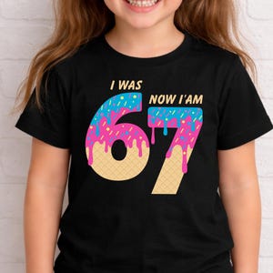 Six Seven 67 SVG PNG födelsedagströja för barn, Jag var 6 nu är jag 7 67 t-shirt sublimeringsdesign