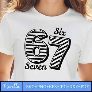 May include: White t-shirt with a black and white graphic of the numbers "67" and the words "Six" and "Seven". The numbers are striped. The bottom of the image has the text "Pixvella" and "SVG+PNG+EPS+JPG+DXF+PDF".