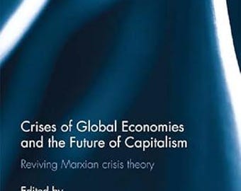 Globala ekonomier Kapitalism Kriser: Återupplivande av marxistisk teori (Kindle Edition)