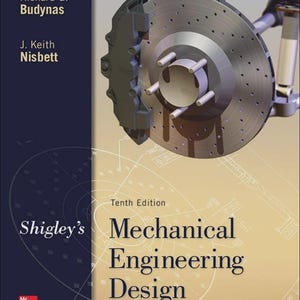 May include: A textbook titled "Shigley's Mechanical Engineering Design" by Richard G. Budynas and J. Keith Nisbett. The cover features a detailed illustration of a car's brake system, with a focus on the rotor and caliper. The book is the tenth edition.