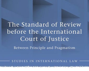 ICJ Standard of Review Book: Principle Pragmatism, International Law Study