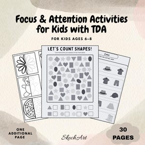 May include: A set of activity pages for kids with TDA. The pages include shape counting, coloring, and other focus activities. The text on the pages reads "Focus & Attention Activities for Kids with TDA" and "For Kids Ages 6-8". The set includes 30 pages.