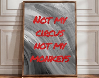 Not My Circus Not My Monkeys Print | Minimalist Typography Wall Art | Funny Quote Poster
