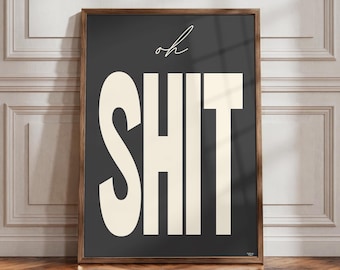 Bold Typography Print – Oh Shit Statement Wall Art | Modern Minimalist Poster | Edgy Home Office Print