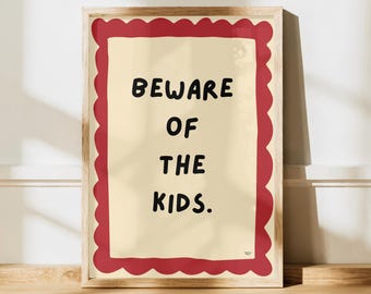 Beware of the Kids Print | Funny Family Wall Art | Sarcastic Home Decor UK | Humorous Typography Poster
