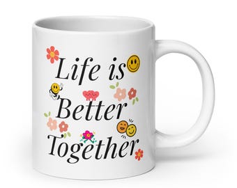 Life is Better Together Mug – White Ceramic Coffee Mug – 11oz, 15oz, 20oz – Valentine & Anniversary Gift – ClovArc Studio